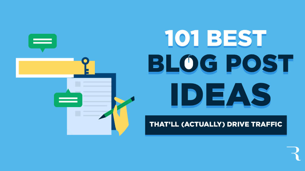 101 Best Blog Post Ideas That'll Drive Traffic