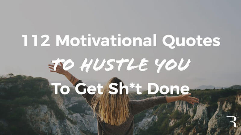 112-Motivational-Quotes-Hustle-to-Get-Shit-Done-Ryan-Robinson-on-ryrob-girl-Web