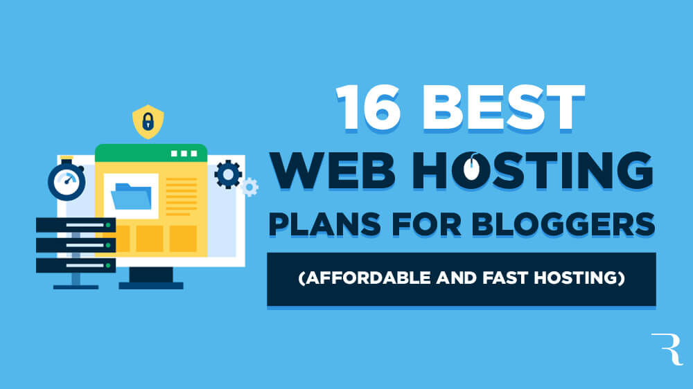16 Best Web Hosting Plans for Bloggers to Get Affordable and Fast Hosting