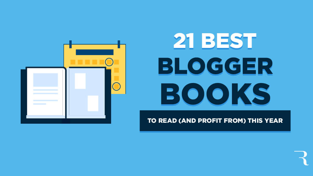 21 Blogger Books for Bloggers to Read and Profit From This Year