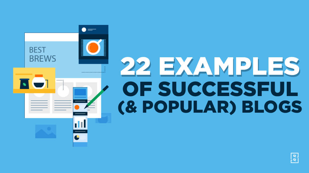 22 Blog Examples (Successful and Popular Blogs) to Learn From