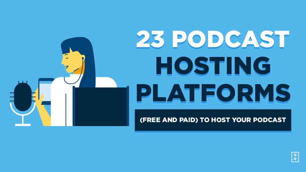 23 Best Podcast Hosting Platforms (Free and Paid) to Host Your Podcast