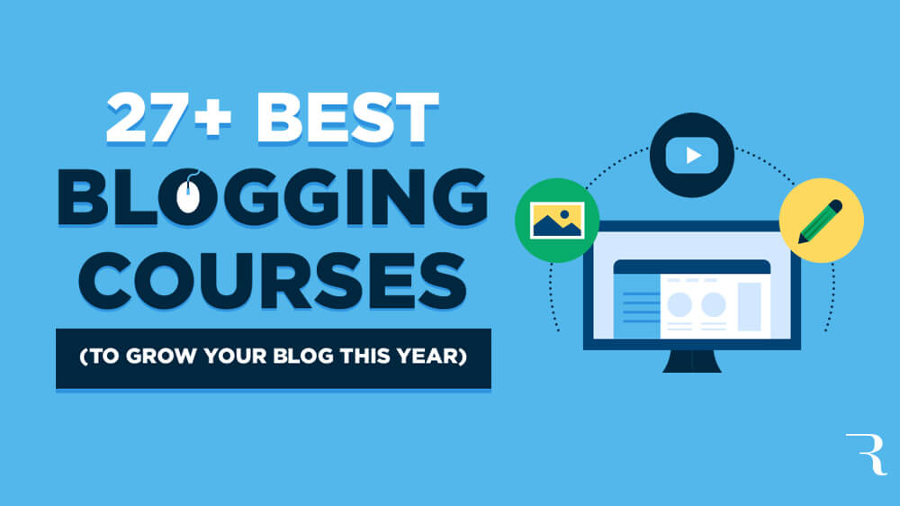 27 Best Blogging Courses to Grow Your Blog