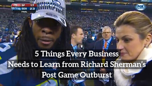 5 Things Every Business Needs to Learn from Richard Sherman's Post Game Outburst