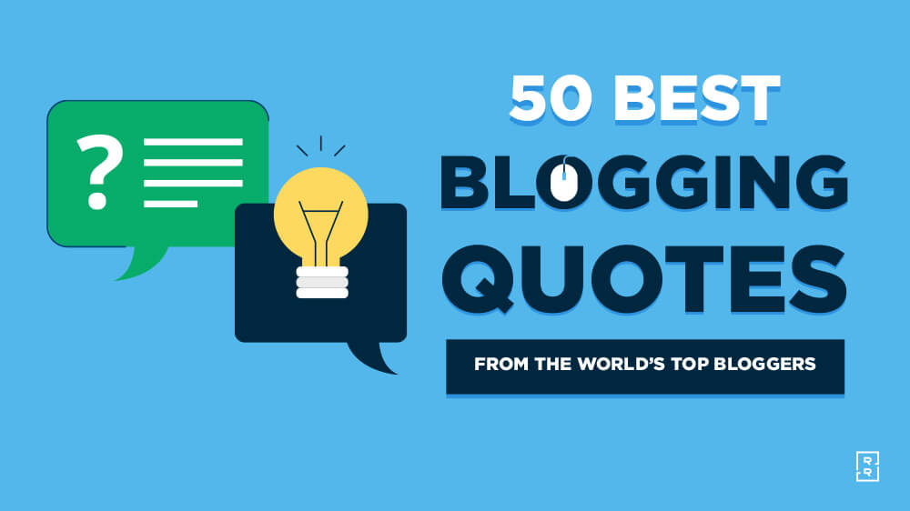 50 Blogging Quotes to Inspire You to Blog Smarter This Year (from the World's Top Bloggers)