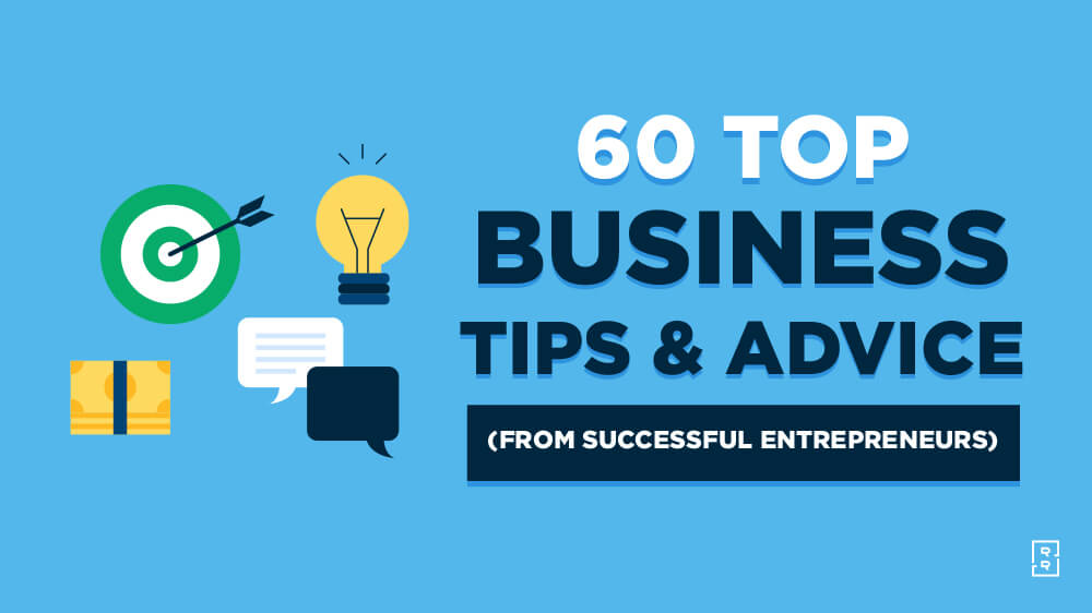 60 Top Entrepreneurs Share Best Business Advice and Tips for Success
