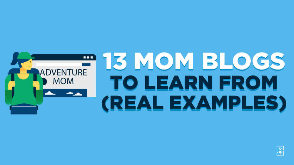Best Mom Blogs to Learn From (Mom Blogger Examples) and Mom Blogging Tutorial