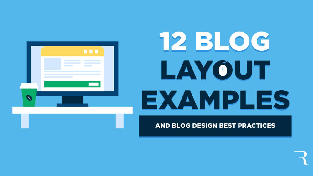 Blog Layout Examples and Design Best Practices (How to Design a Blog Layout)