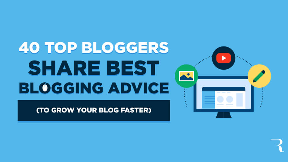 Blogging Advice from 40 Top Bloggers Around the World