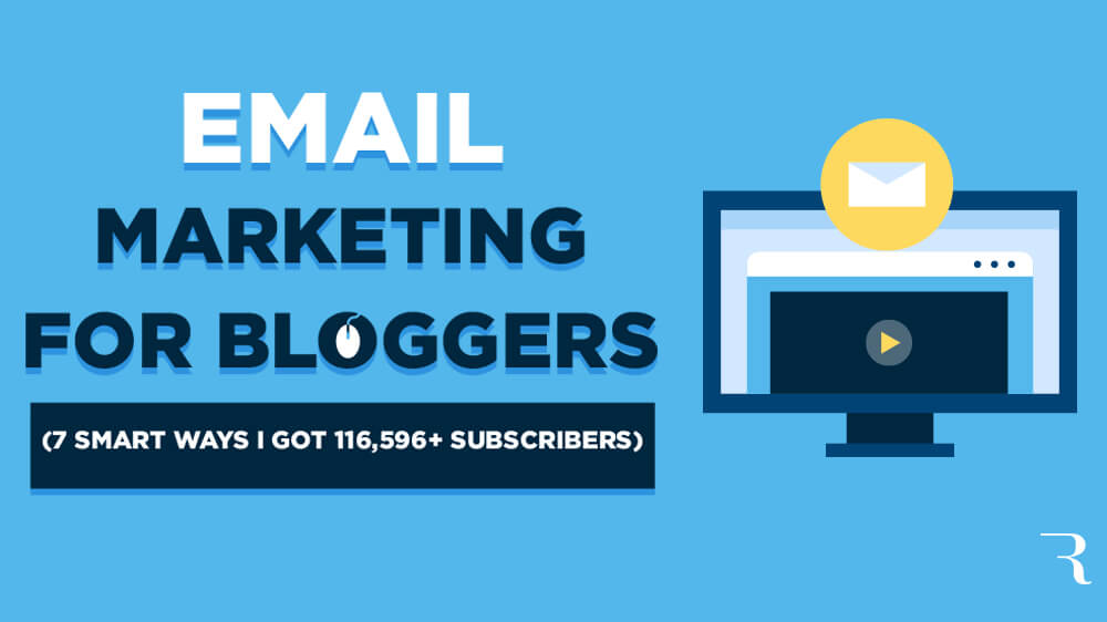 Email Marketing for Bloggers 7 Smart Ways I Got 116,596 Email Subscribers