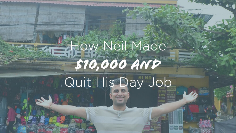 How Neil Made 10K and Quit His Day Job