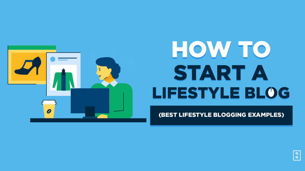How to Start a Lifestyle Blog (Best Lifestyle Blogs and Examples) Featured Image