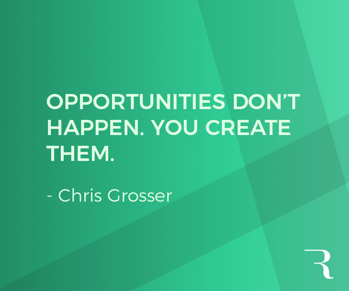 Motivational Quotes: “Opportunities don’t happen. You create them.“ 112 Motivational Quotes to Be a Better Entrepreneur