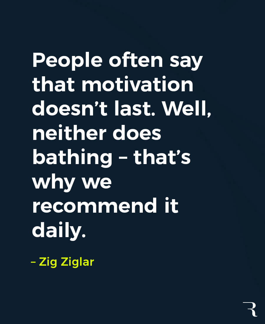 Motivational Quotes: "People say motivation doesn’t last. Neither does bathing, that’s why we recommend it daily." 112 Motivational Quotes to Be a Better Entrepreneur