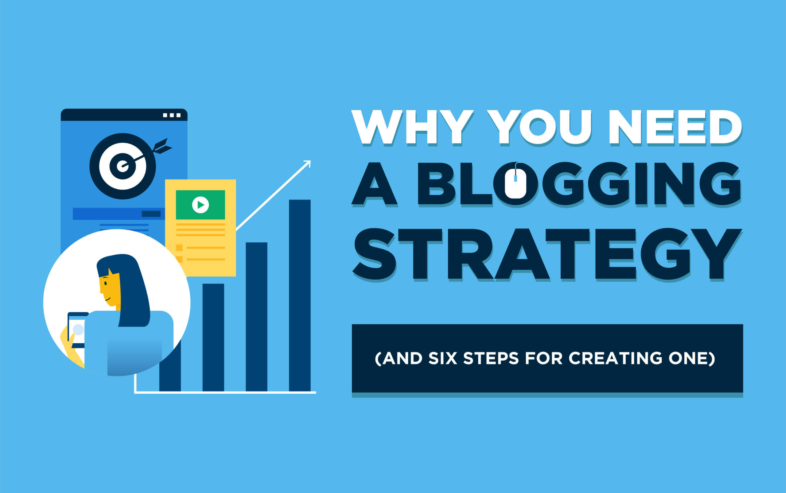 Why You Need a Blog Strategy (and 6 Steps for Creating One) This Year