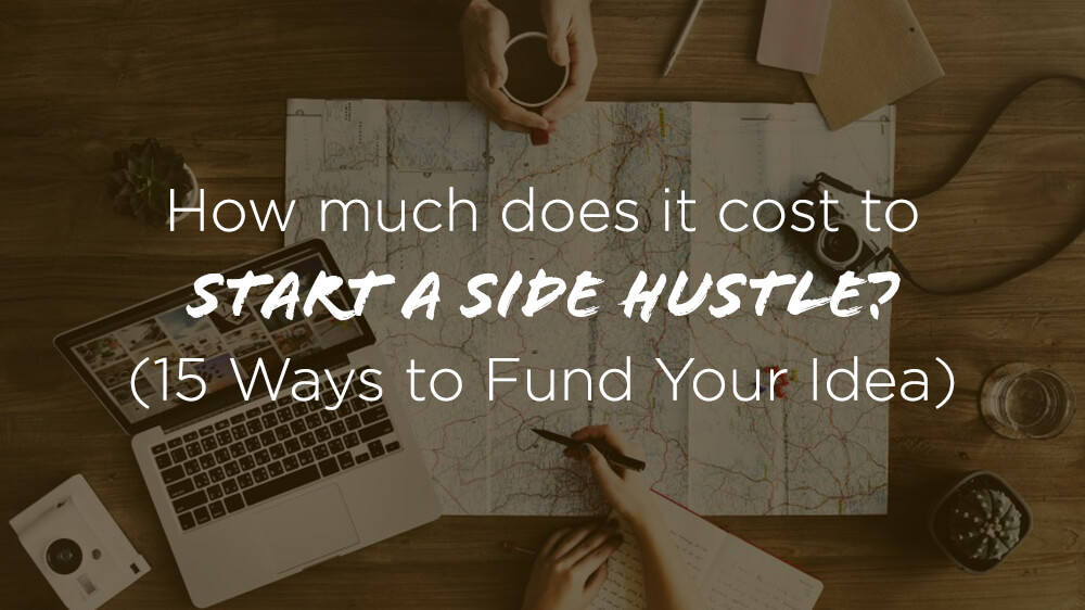 Side Hustle Cost and 15 Ways to Fund Side Hustle