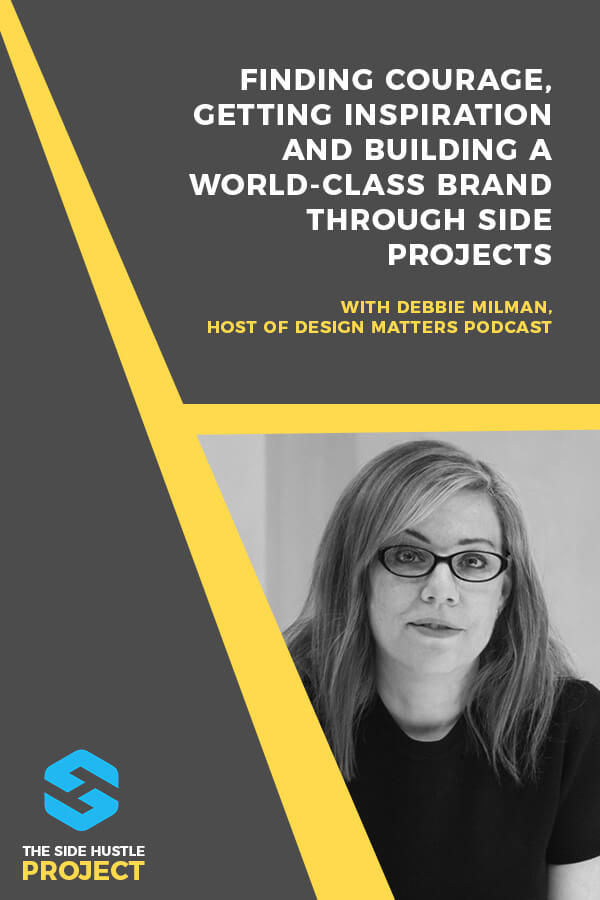 In this episode of The Side Hustle Project, we’re chatting with Debbie Millman—who’s been named, “one of the most influential designers working today” by Graphic Design USA. We cover her personal process for summoning small moments of courage that can change your life forever, how she finds inspiration for her most creative work, and how side hustles have gotten her to where she is today...