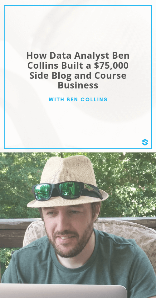 Ben Collins Data Analyst to $75,000 Side Blog and Course Business