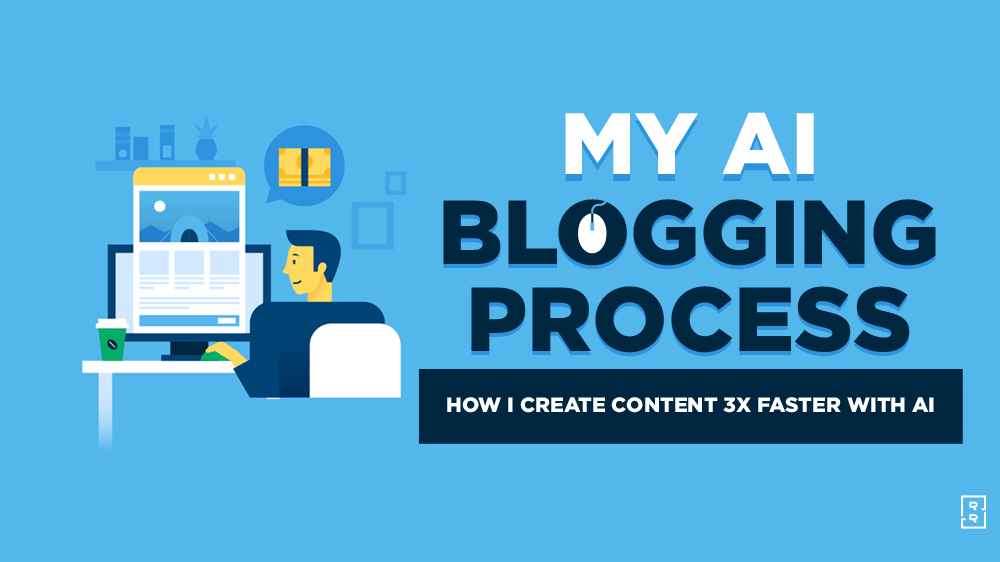 My AI Blogging Process (How I Create Content 3x Faster with AI) Featured Image